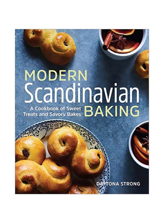 الخبز الاسكندنافي الحديث: كتاب طبخ للحلويات اللذيذة والمخبوزات المالحة