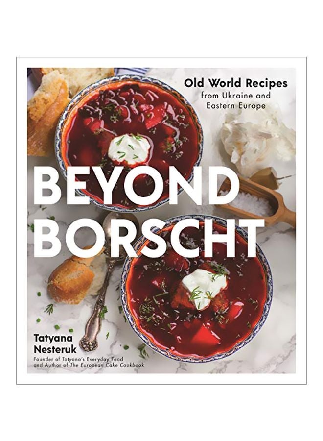 null - Beyond Borscht : Old World Recipes From Ukraine And Eastern Europe Paperback English by Tatyana Nesteruk - 43922 - Image 1