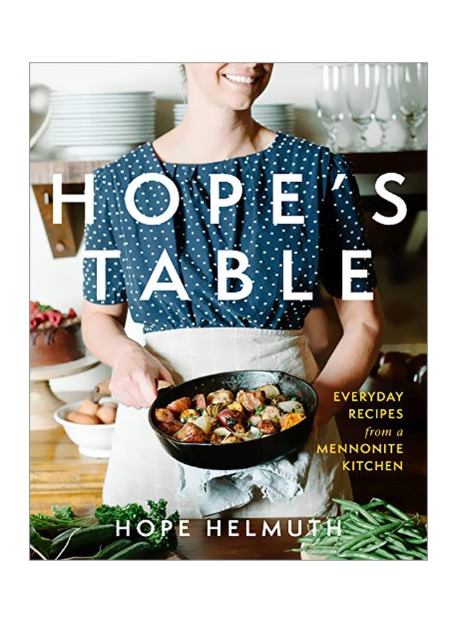 Hope's Table: Everyday Recipes From A Mennonite Kitchen hardcover english - 10-Sep-19