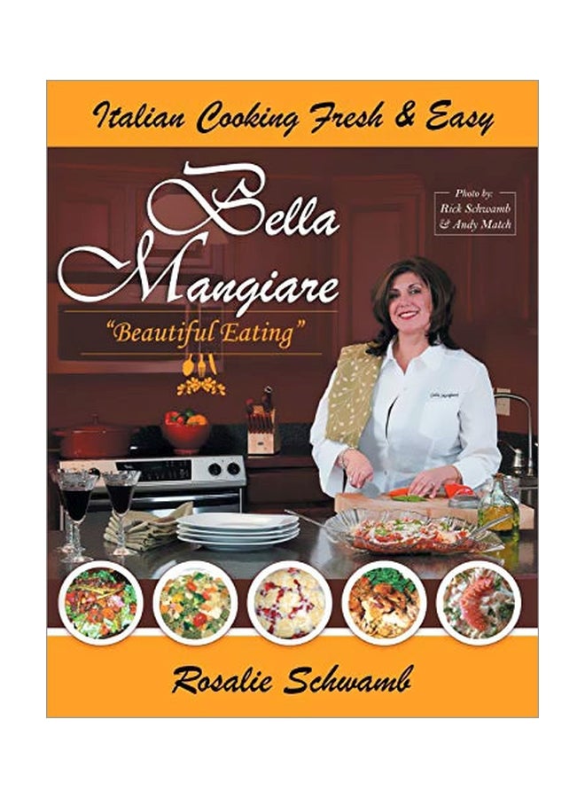 Bella Mangiare Beautiful Eating: Italian Cooking Fresh And Easy paperback english - 09-Jan-19 