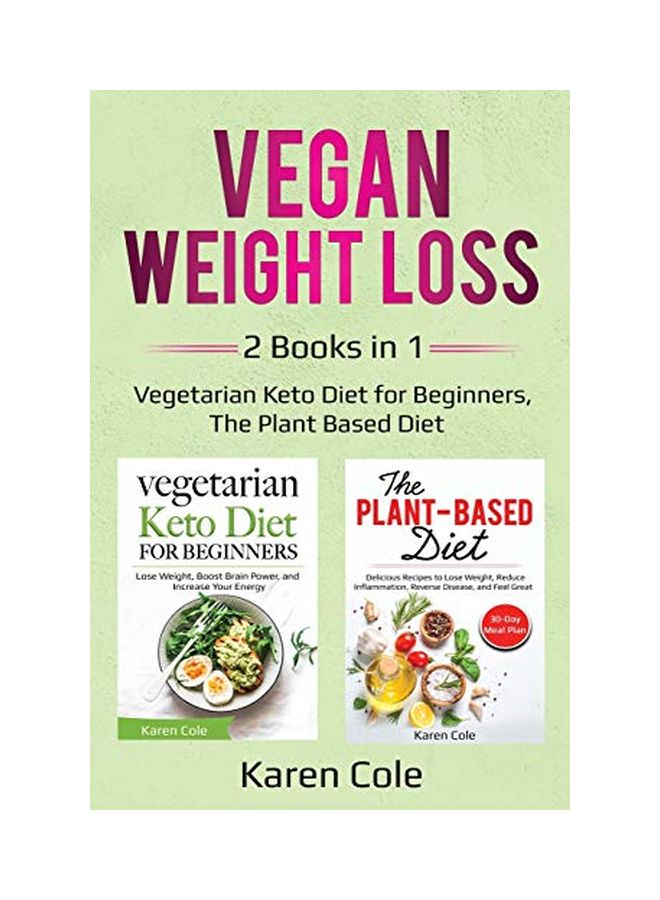 Vegan Weight Loss 2 Books In 1: Vegetarian Keto Diet For Beginners, The Plant Based Diet paperback english - 31-Jan-20 