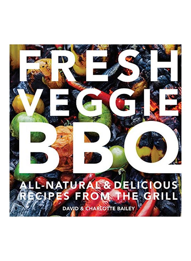 Fresh Veggie BBQ: All-Natural And Delicious Recipes From The Grill hardcover english - 26-Mar-20 