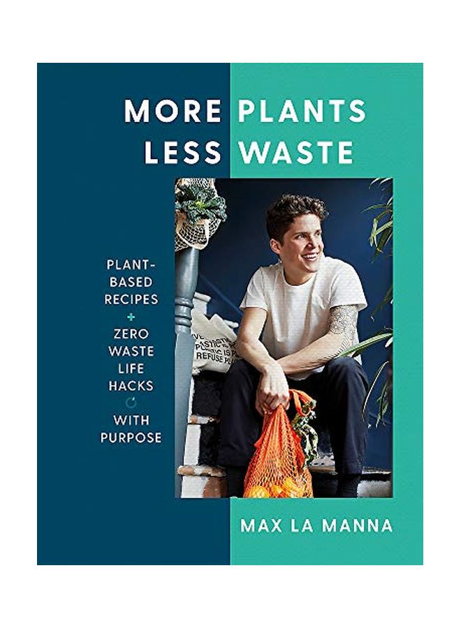 More Plants Less Waste: Plant-Based Recipes Plus Zero Waste Life Hacks With Purpose hardcover english - 31-Mar-20 