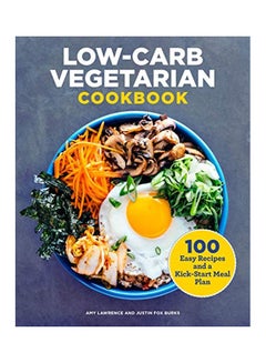 Low-Carb Vegetarian Cookbook: 100 Easy Recipes And A Kick-Start Meal Plan paperback english - 17-Mar-20