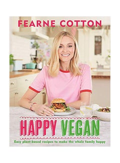 Happy Vegan: Easy Plant-Based Recipes To Make The Whole Family Happy hardcover english - 10-Dec-19