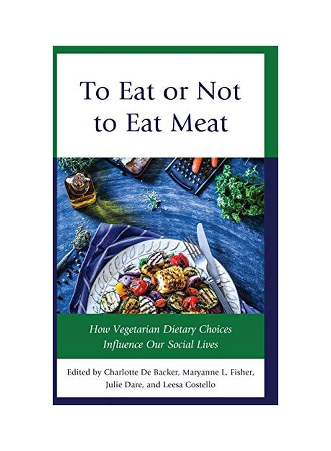 To Eat Or Not To Eat Meat: How Vegetarian Dietary Choices Influence Our Social Lives hardcover english - 20-Aug-19 