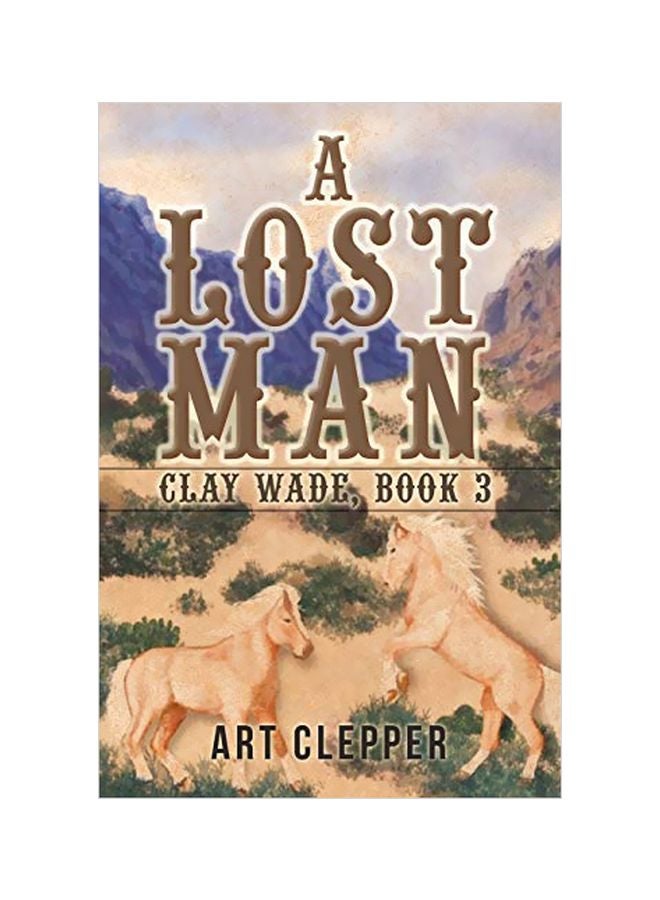 A Lost Man : Clay Wade, Book 3 paperback english - 31-Jan-20