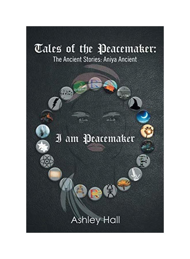 Tales Of The Peacemaker : The Ancient Stories: Aniya Ancient paperback english - 23 July 2019 