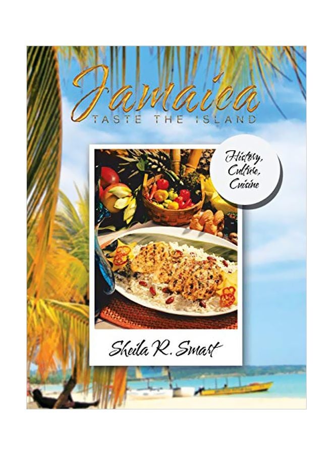 Jamaica Taste The Island: History, Culture, Cuisine Paperback English by Sheila R. Smart - 05 August 2019