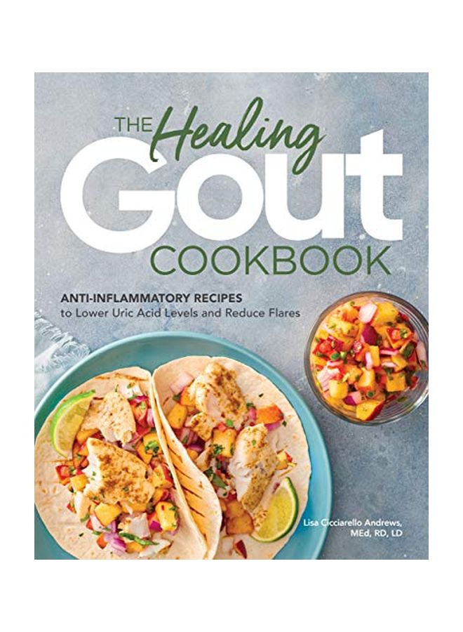 The Healing Gout Cookbook: Anti-inflammatory Recipes To Lower Uric Acid Levels And Reduce Flares Paperback English by Lisa Cicciarello Andrews - 31 March 2020 