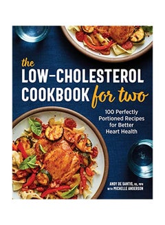 The Low-cholesterol Cookbook For Two: 100 Perfectly Portioned Recipes For Better Heart Health Paperback English by Andy De Santis - 43907