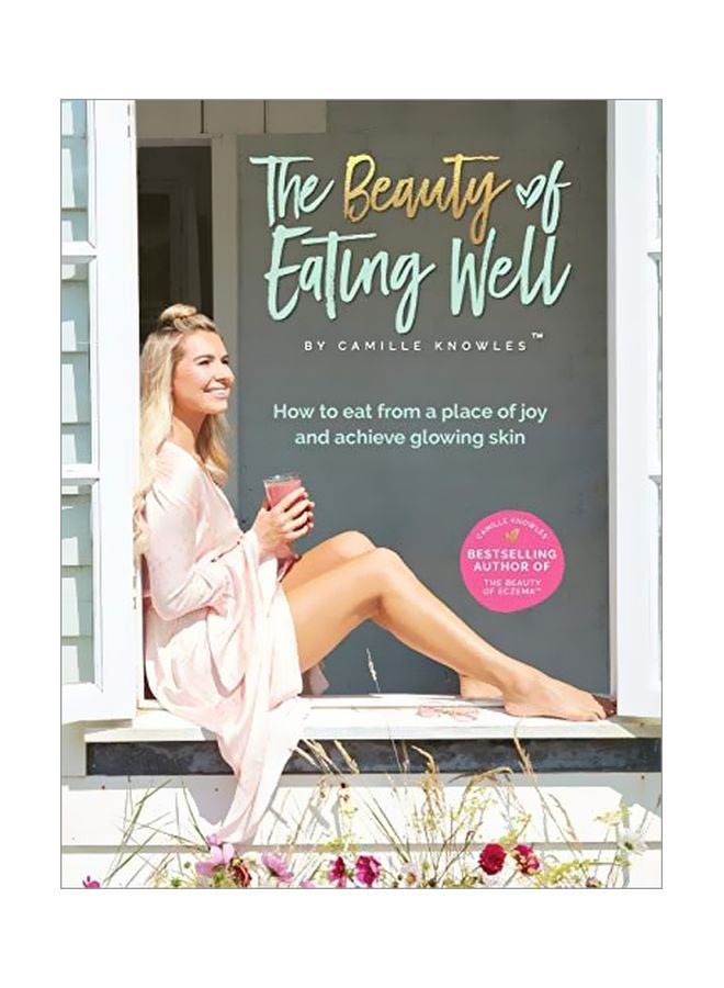 The Beauty Of Eating Well: How To Eat From A Place Of Joy And Achieve Glowing Skin hardcover english - 21 November 2019