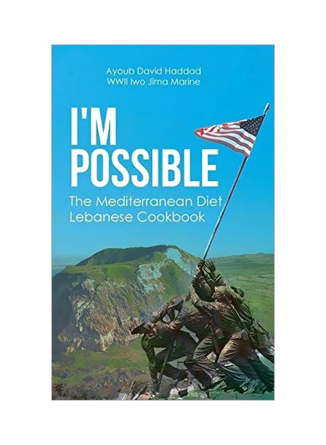I'M Possible : The Mediterranean Diet Lebanese Cookbook Hardcover English by Ayoub David Haddad WWII Iwo Jima Marine - 17 April 2019