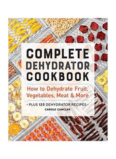 Complete Dehydrator Cookbook Paperback English by Carole Cancler - 43949