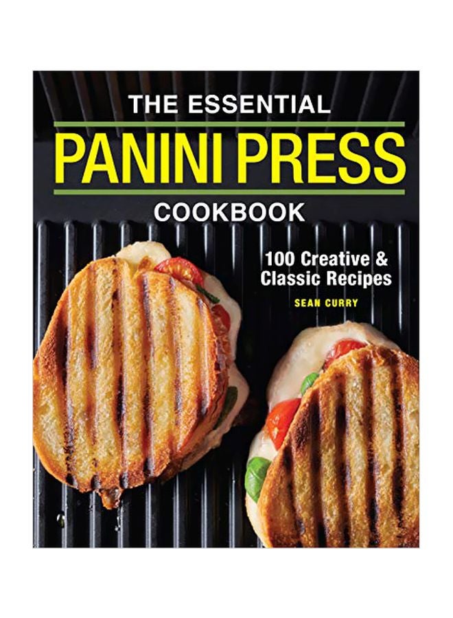 The Essential Panini Press Cookbook: 100 Creative And Classic Recipes paperback english - 05 May 2020 