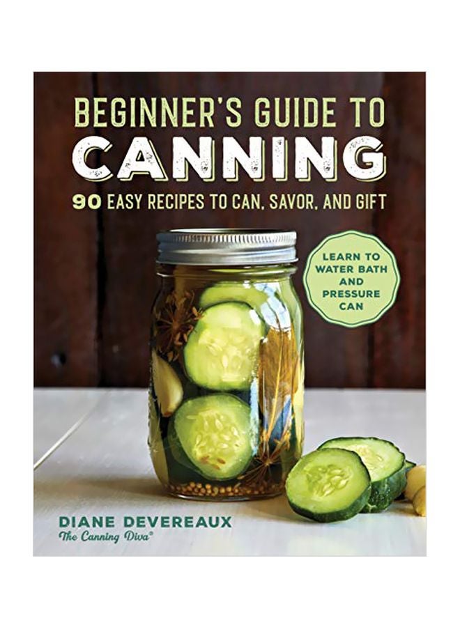 Beginner's Guide To Canning: 90 Easy Recipes To Can, Savor And Gift paperback english - 05 May 2020