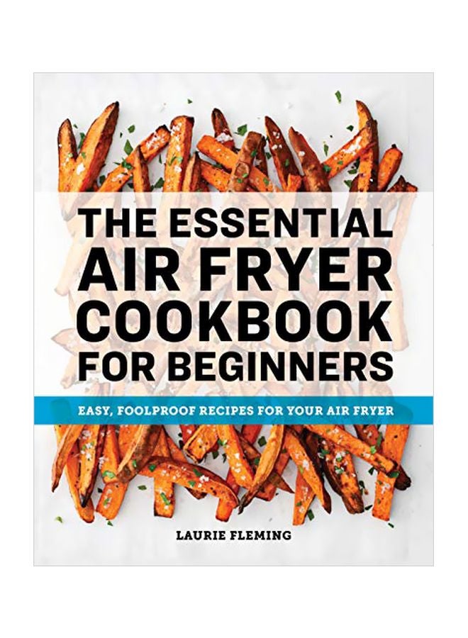 The Essential Air Fryer Cookbook For Beginners Paperback English by Laurie Fleming - 43893 