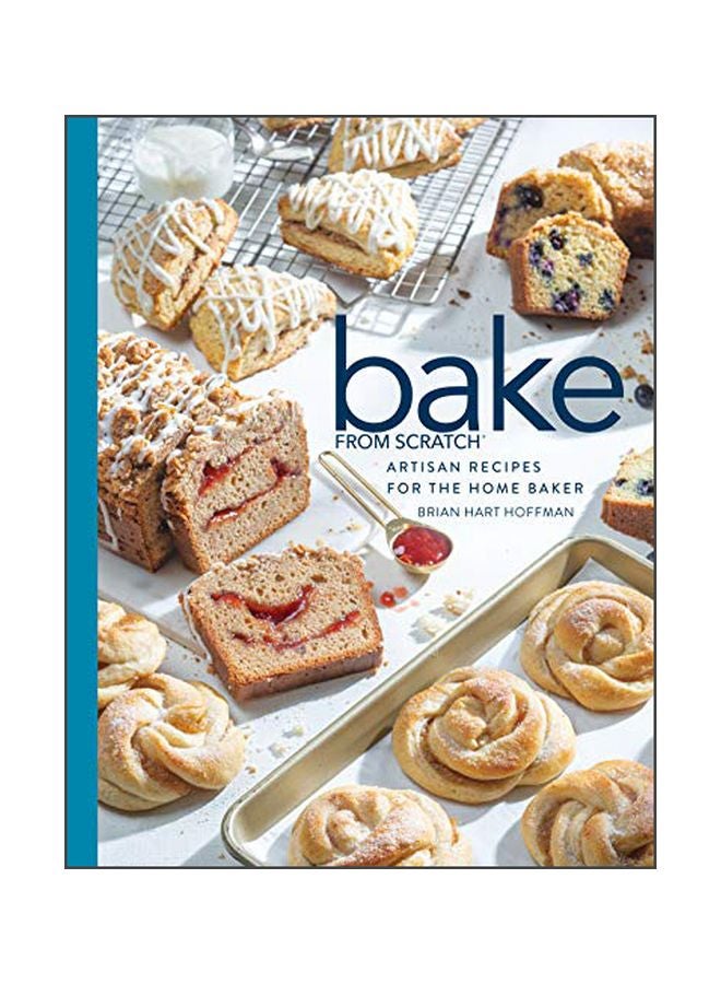 Bake From Scratch : Artisan Recipes For The Home Baker Hardcover English by Hoffman, Brian Hart - 43907 