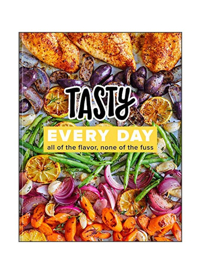 Tasty Every Day : All Of The Flavor, None Of The Fuss Hardcover English by Tasty - 43781 