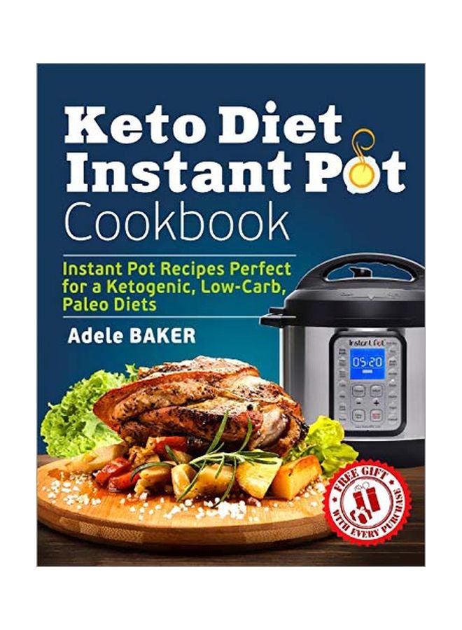 Keto Diet Instant Pot Cookbook : Instant Pot Recipes Perfect For A Ketogenic, Low-Carb, Paleo Diets Paperback English by Adele Baker - 17 October 2019 