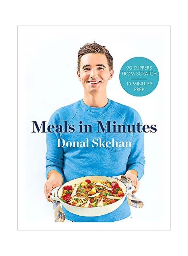 Meals In Minutes : 90 Suppers From Scratch/15 Minutes Prep Hardcover English by Donal Skehan - 43760