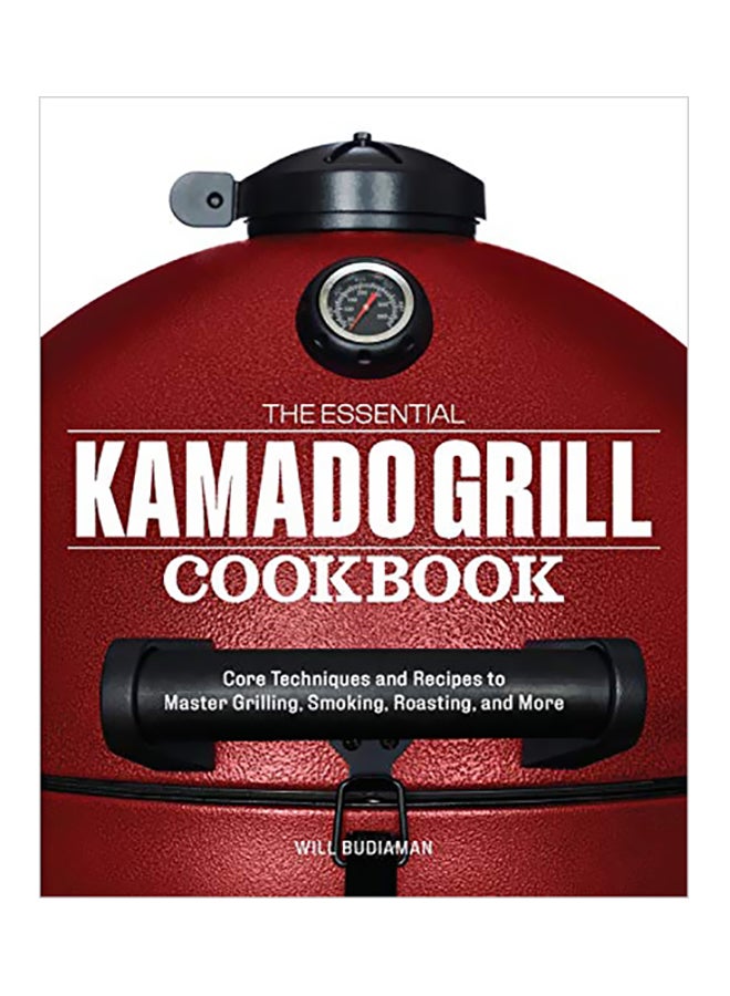 The Essential Kamado Grill Cookbook Paperback English by Will Budiaman - 43550 