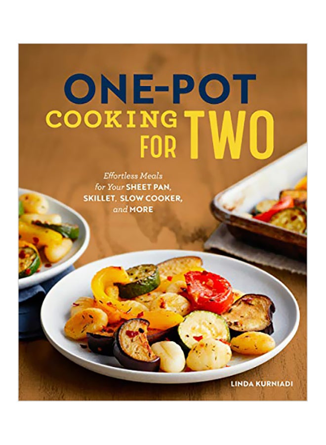 One-Pot Cooking For Two: Effortless Meals For Your Sheet Pan, Skillet, Slow Cooker, And More paperback english - 29 October 2019