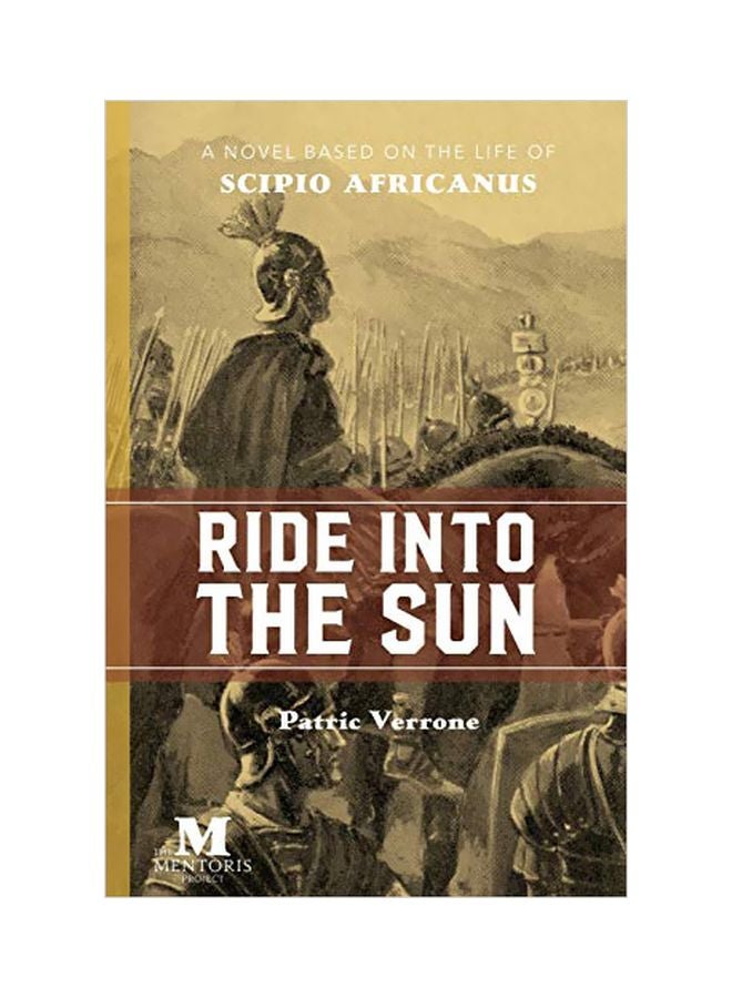 Ride Into The Sun: A Novel Based On The Life Of Scipio Africanus Paperback English by Patric Verrone - 01 March 2019 