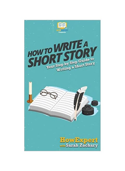 How To Write A Short Story: Your Step By Step Guide To Writing A Short Story hardcover english - 29 February 2020