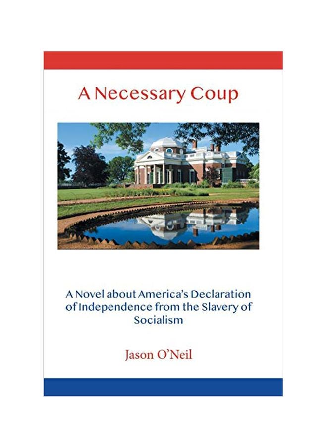 A Necessary Coup: A Novel About America's Declaration Of Independence From The Slavery Of Socialism hardcover english - 01 May 2019
