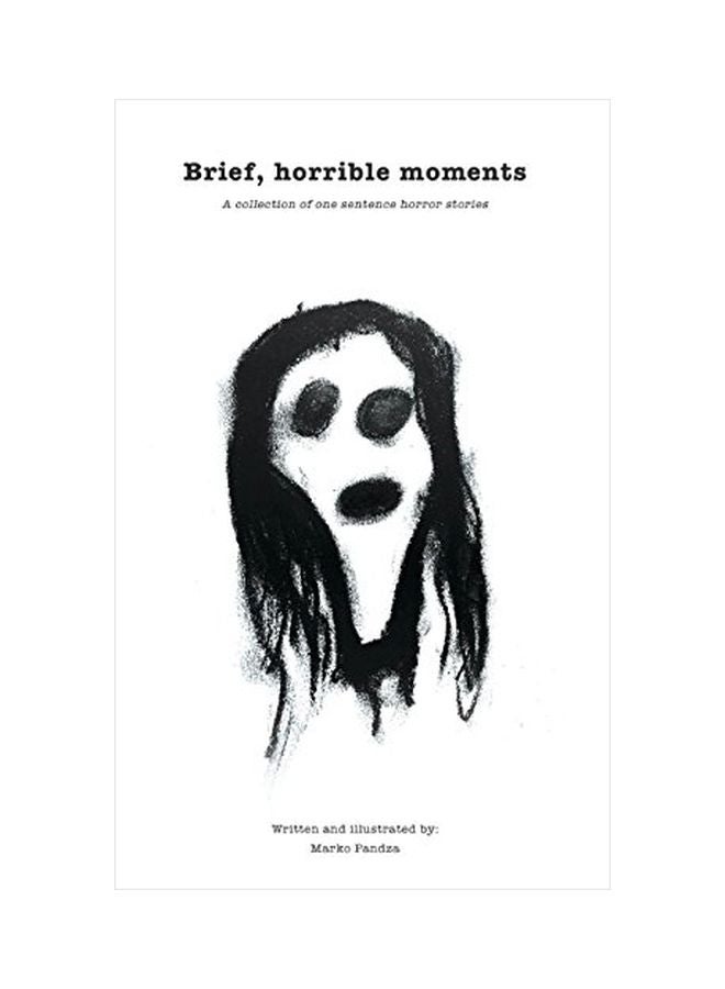 Brief, Horrible Moments: A Collection Of One Sentence Horror Stories hardcover english - 02 October 2019