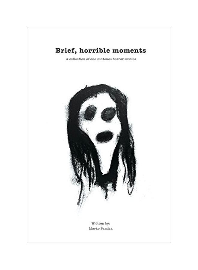 Brief, Horrible Moments: A Collection Of One Sentence Horror Stories paperback english - 02 October 2019