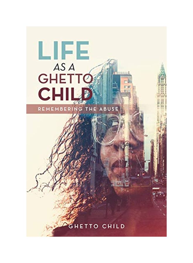 Life As A Ghetto Child: Remembering The Abuse paperback english - 26-Jun-19 - v1588172638/N37584138A_1