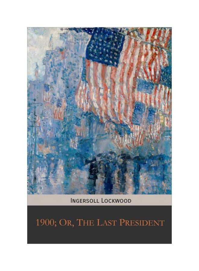 1900 : Or, The Last President Paperback English by Ingersoll Lockwood - 07 Feb 2019