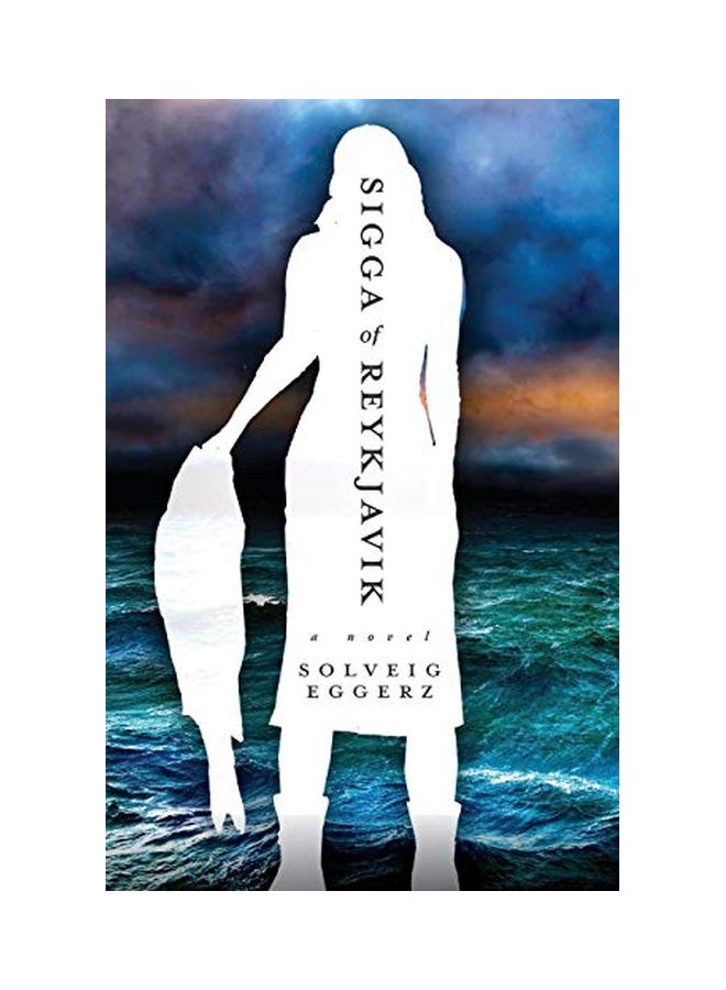 Sigga Of Reykjavik : A Novel Paperback English by Solveig Eggerz - 01-Mar-19
