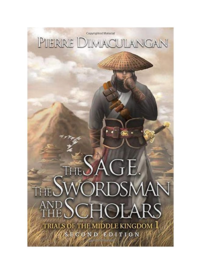 The Sage, The Swordsman And The Scholars : Trials Of The Middle Kingdom 1 Paperback English by Pierre Dimaculangan - 09 Jun 2019 