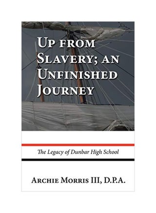 Up From Slavery; An Unfinished Journey : The Legacy Of Dunbar High School paperback english - 21 Mar 2019 - v1588178162/N37581375A_1