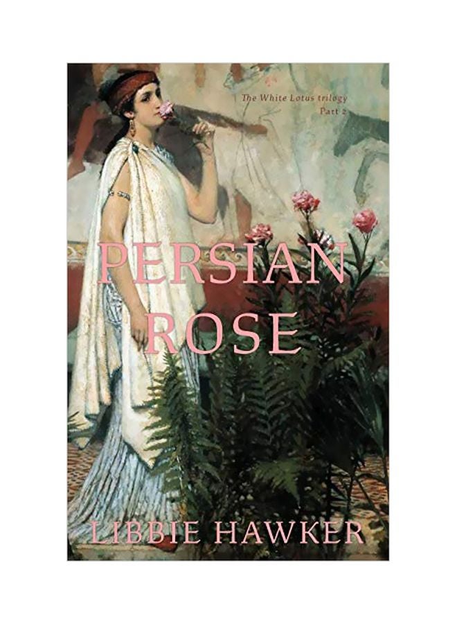 Persian Rose: The White Lotus Trilogy paperback english - 24 March 2019 