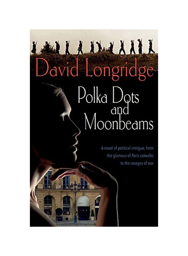 Polka Dots And Moonbeams : A Novel Of Political Intrigue, From The Glamour Of Paris Catwalks To The Ravages Of War paperback english - 28 November 2019