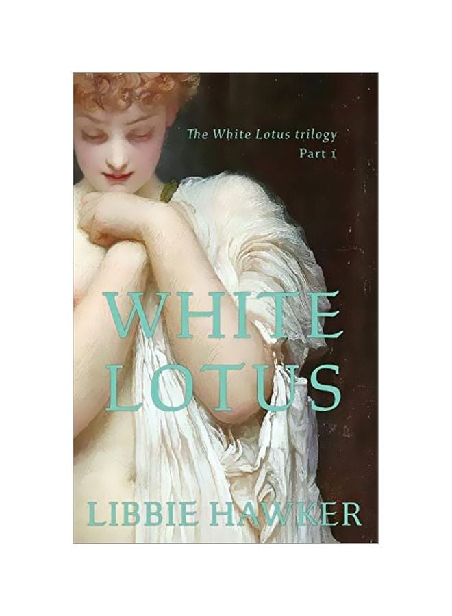 White Lotus: The White Lotus Trilogy Part 1 Paperback English by Libbie Hawker - 24 March 2019 