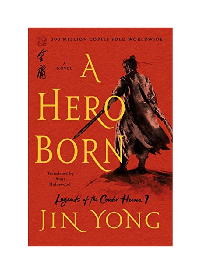 A Hero Born : Legends Of The Condor Heroes 1 A Novel Paperback English by Jin Yong - 10-Mar-20 
