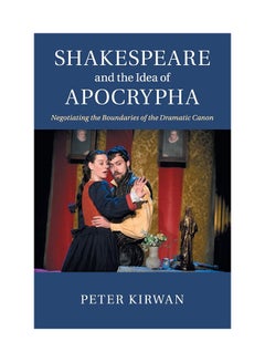 Shakespeare And The Idea Of Apocrypha : Negotiating The Boundaries Of The Dramatic Canon paperback english - v1588231235/N36000041A_1