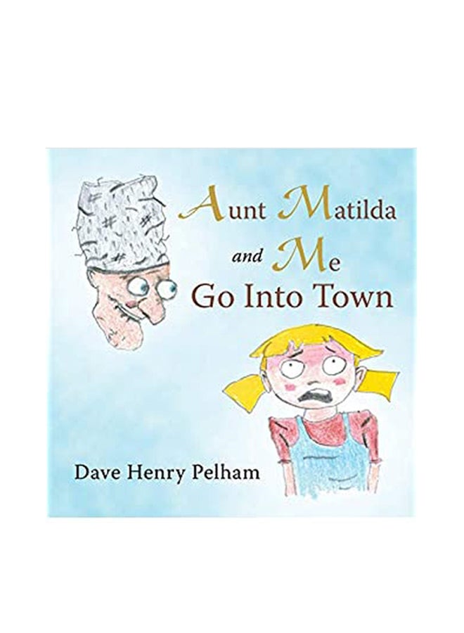 Aunt Matilda And Me Go Into Town paperback english - 17-Jan-20