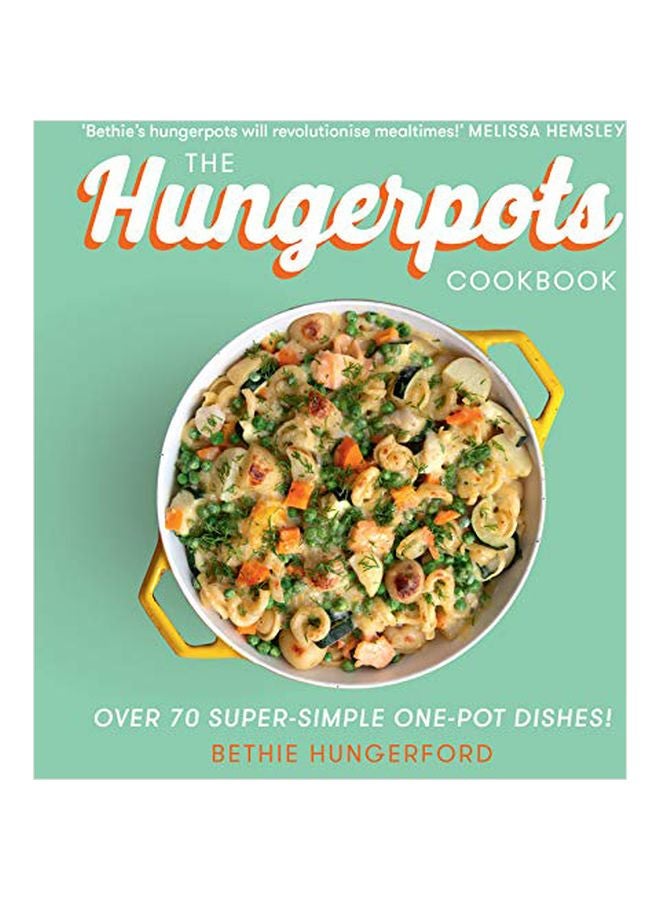 The Hungerpots Cookbook : Over 70 Super-Simple One-Pot Dishes Hardcover English by Bethie Hungerford - 09 January 2020 