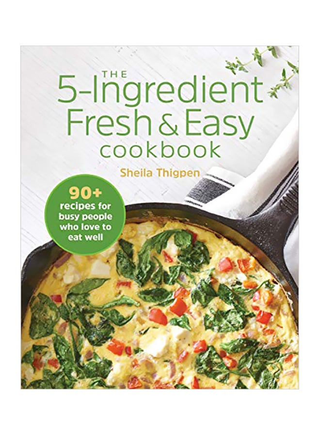 The 5-Ingredient Fresh And Easy Cookbook Paperback English by Sheila Thigpen - 24 December 2019