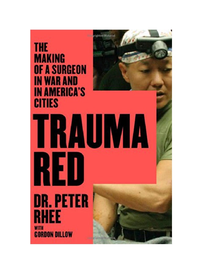 Trauma Red: The Making Of A Surgeon In War And In America's Cities hardcover english - 01-Jul-14