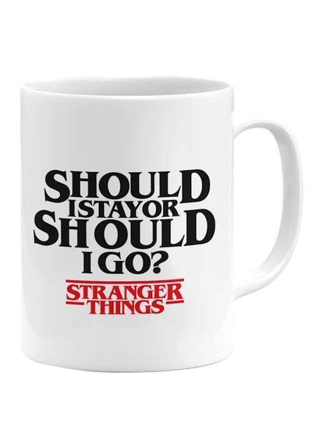 Stranger Things Should I Stay Printed Coffee Mug White/Black/Red