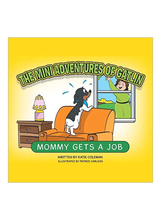 The Mini Adventures Of Gatlin: Mommy Gets A Job Paperback English by Katie Coleman - 11 March 2020