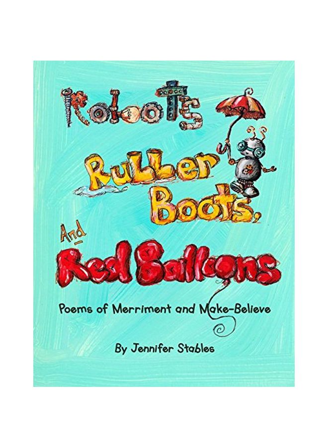 Robots, Rubber Boots, And Red Balloons paperback english - 43952 