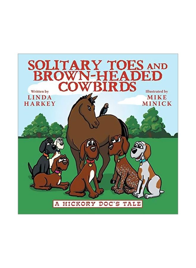 Solitary Toes And Brown-Headed Cowbirds: A Hickory Doc's Tale Paperback English by Linda Harkey - 43501 